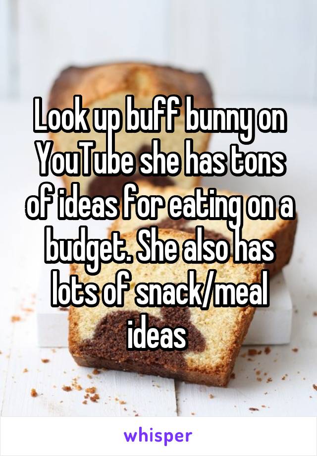 Look up buff bunny on YouTube she has tons of ideas for eating on a budget. She also has lots of snack/meal ideas 