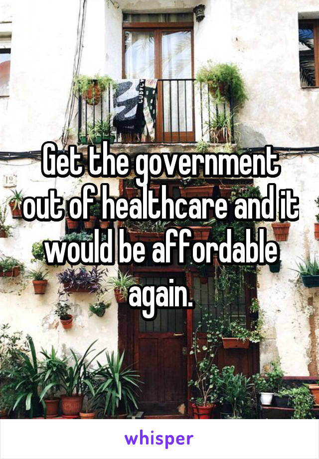 Get the government out of healthcare and it would be affordable again.