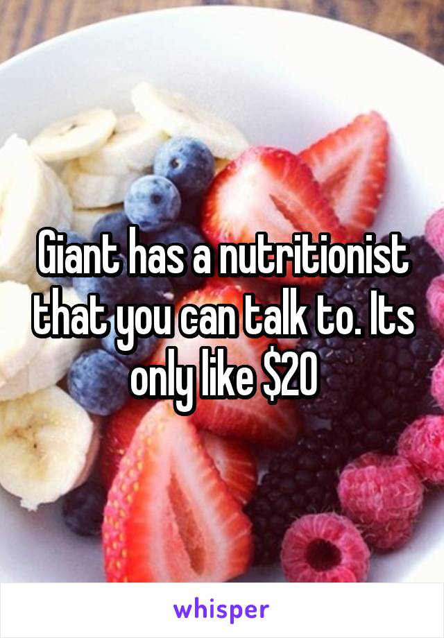 Giant has a nutritionist that you can talk to. Its only like $20