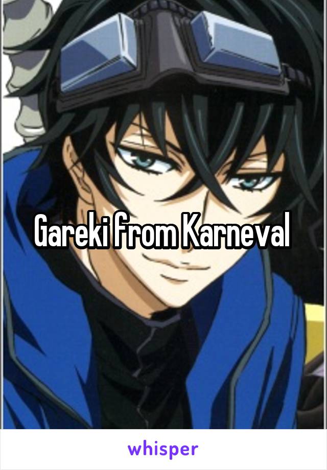 Gareki from Karneval 