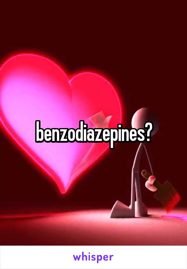 benzodiazepines?