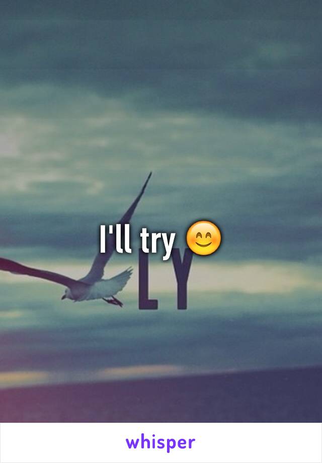 I'll try 😊