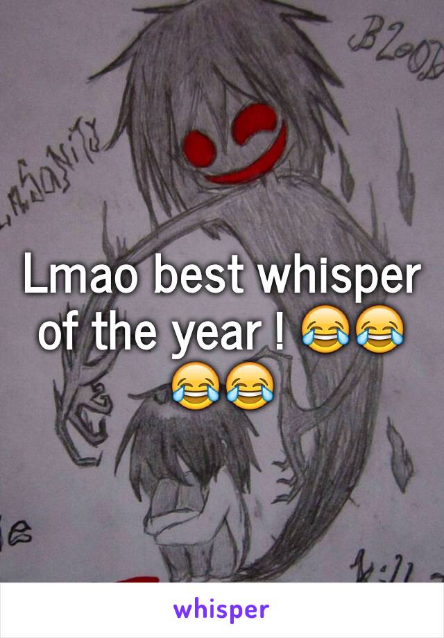 Lmao best whisper of the year ! 😂😂😂😂