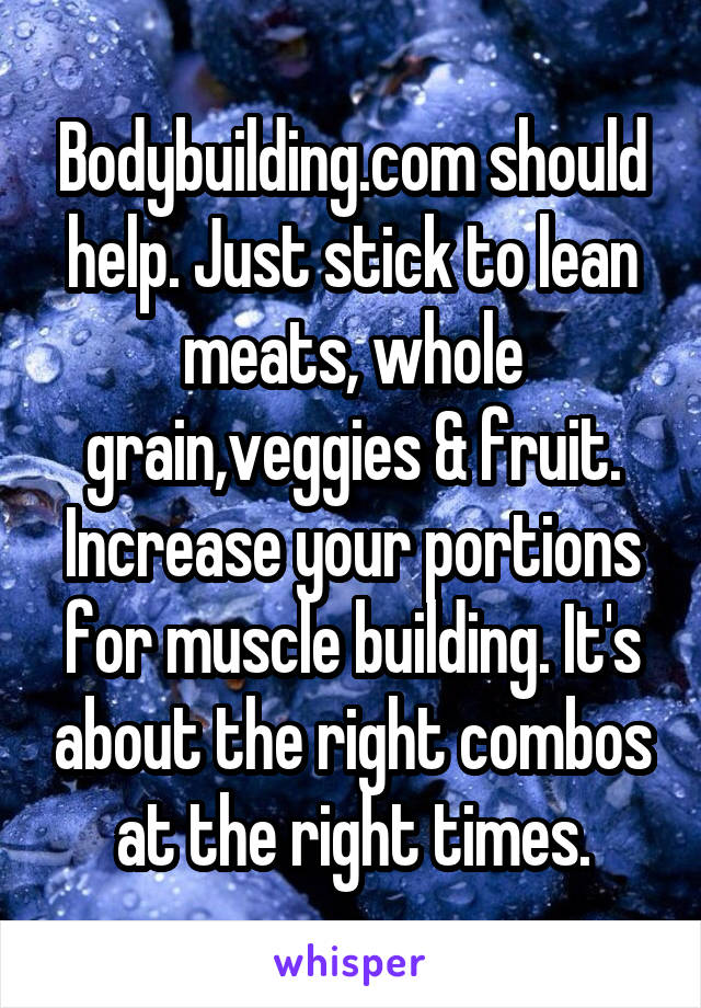 Bodybuilding.com should help. Just stick to lean meats, whole grain,veggies & fruit. Increase your portions for muscle building. It's about the right combos at the right times.