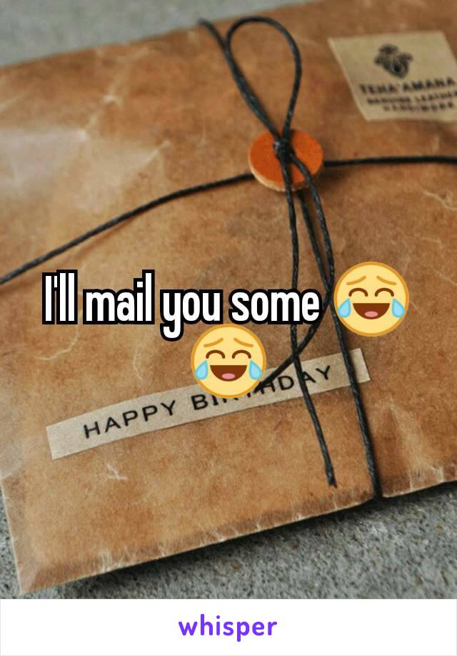 I'll mail you some 😂😂