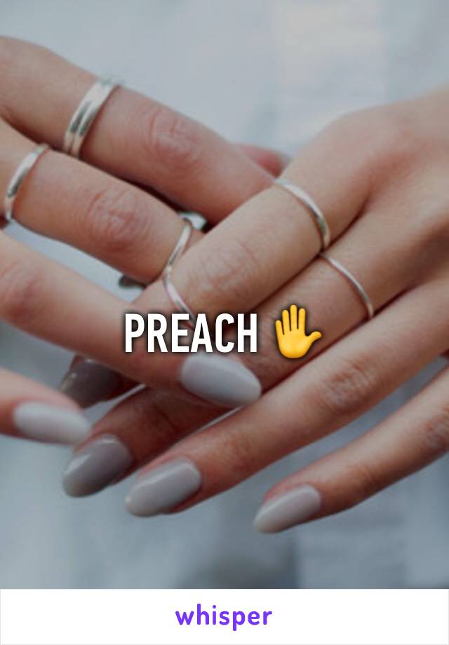 PREACH ✋