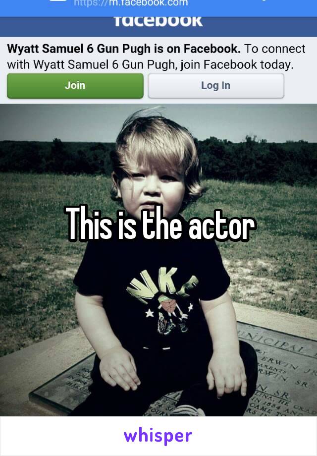 This is the actor