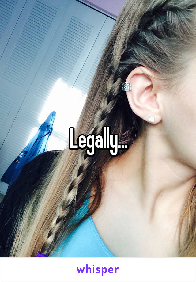 Legally...