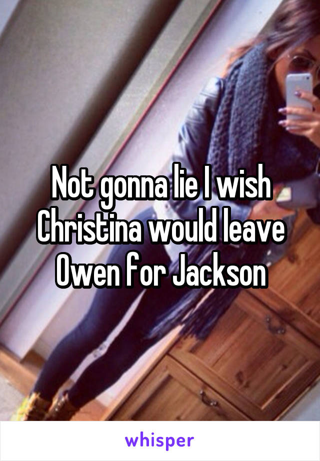 Not gonna lie I wish Christina would leave Owen for Jackson