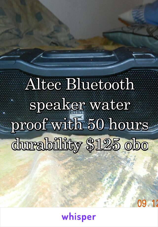 Altec Bluetooth speaker water proof with 50 hours durability $125 obo