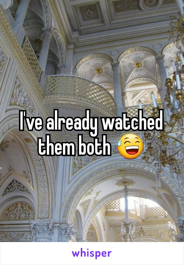 I've already watched them both 😅