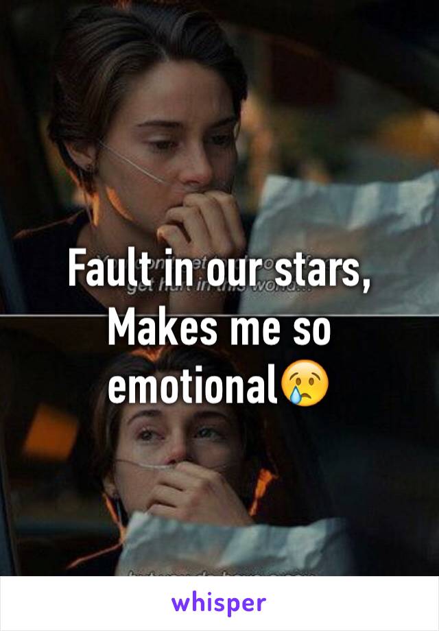 Fault in our stars, Makes me so emotional😢