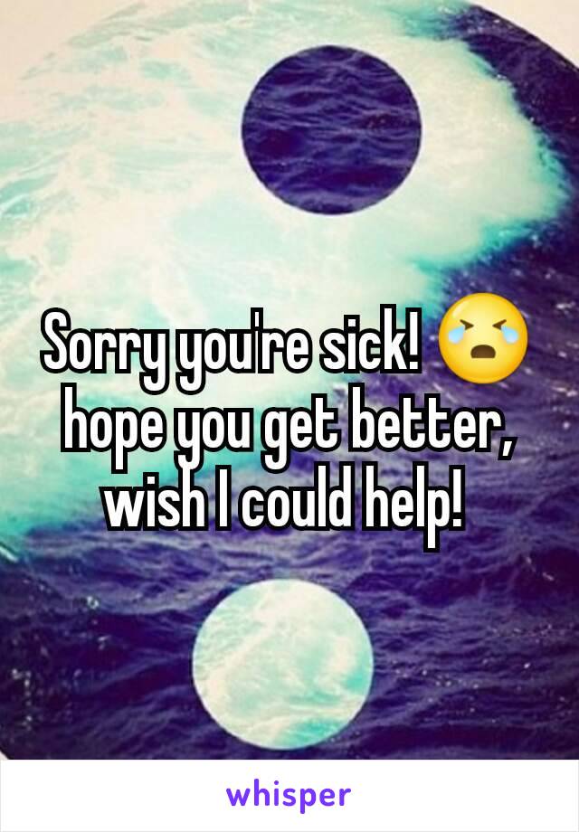 Sorry you're sick! 😭 hope you get better, wish I could help! 