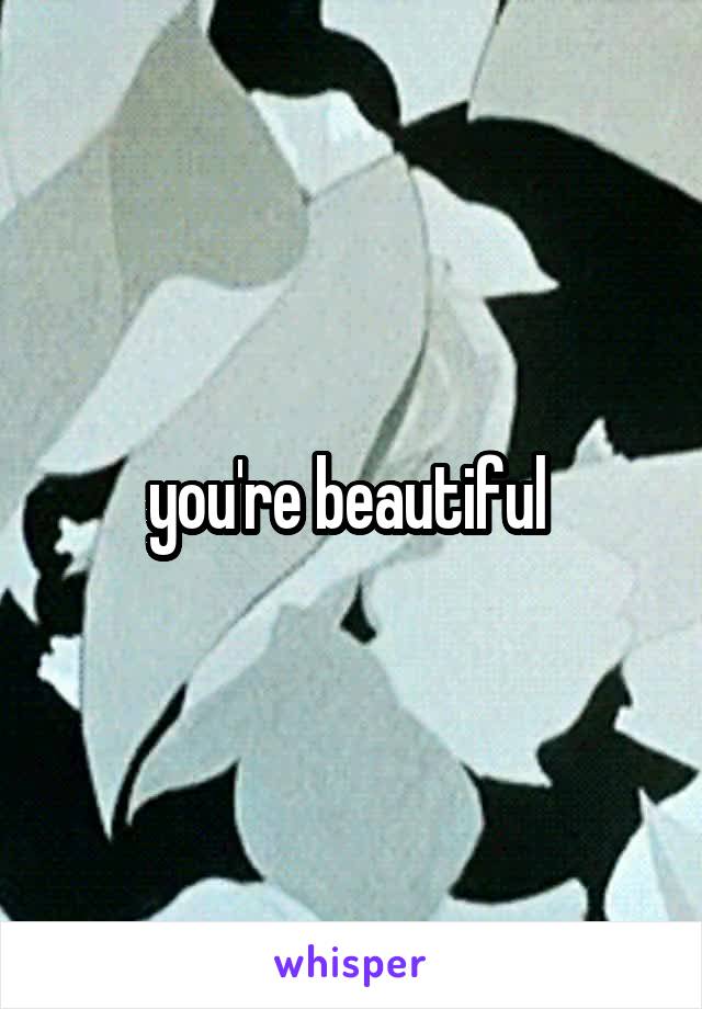 you're beautiful 