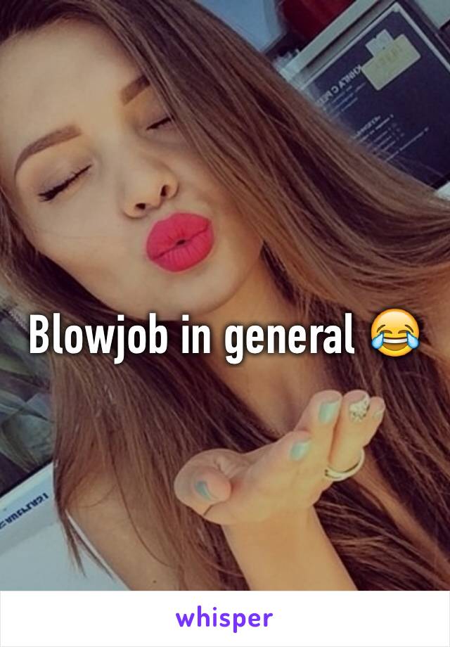 Blowjob in general 😂