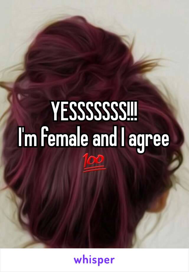 YESSSSSSS!!!
I'm female and I agree
💯