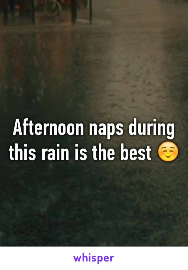 Afternoon naps during this rain is the best ☺️