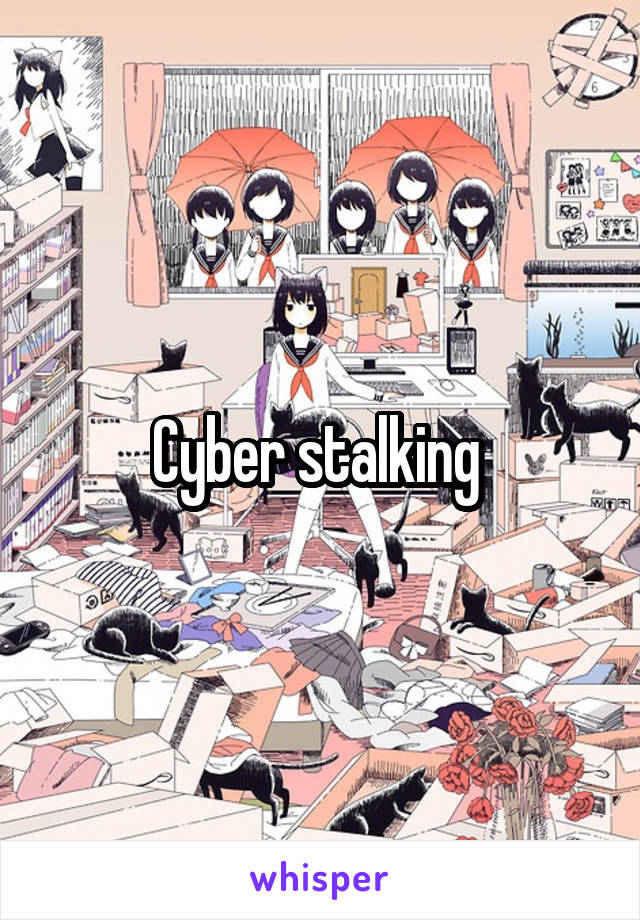 Cyber stalking 