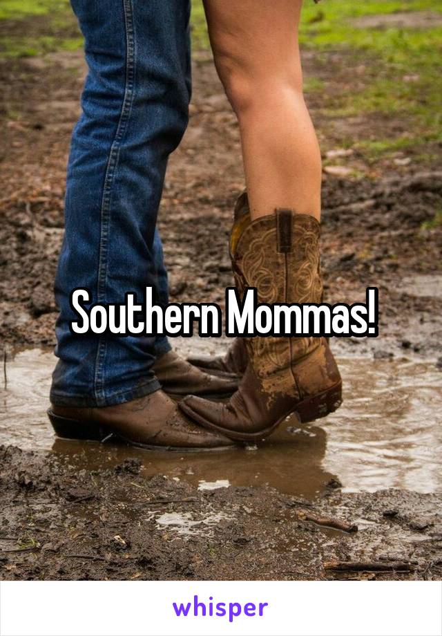 Southern Mommas!