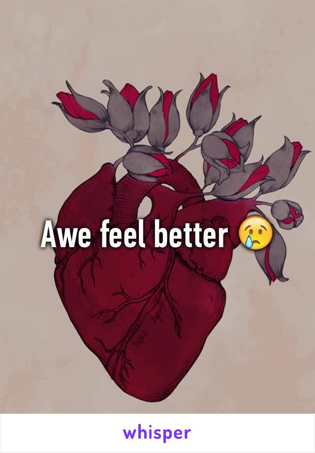 Awe feel better 😢