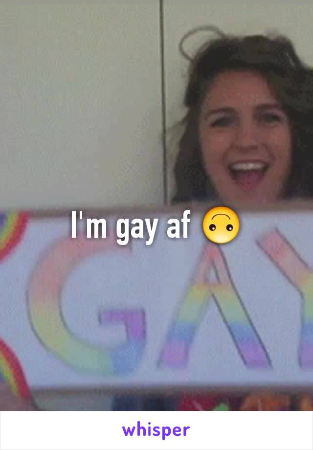 I'm gay af 🙃