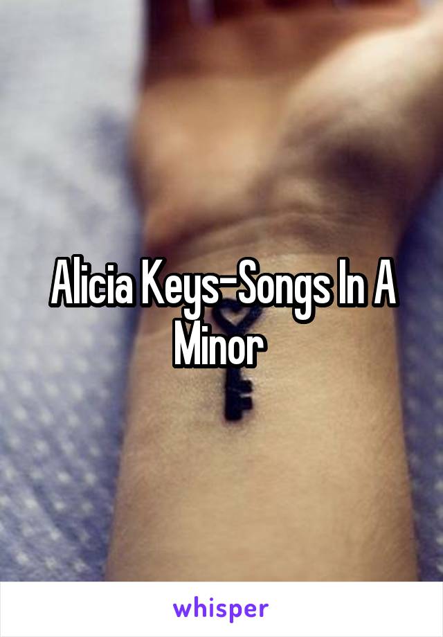 Alicia Keys-Songs In A Minor 