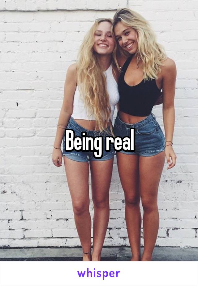 Being real