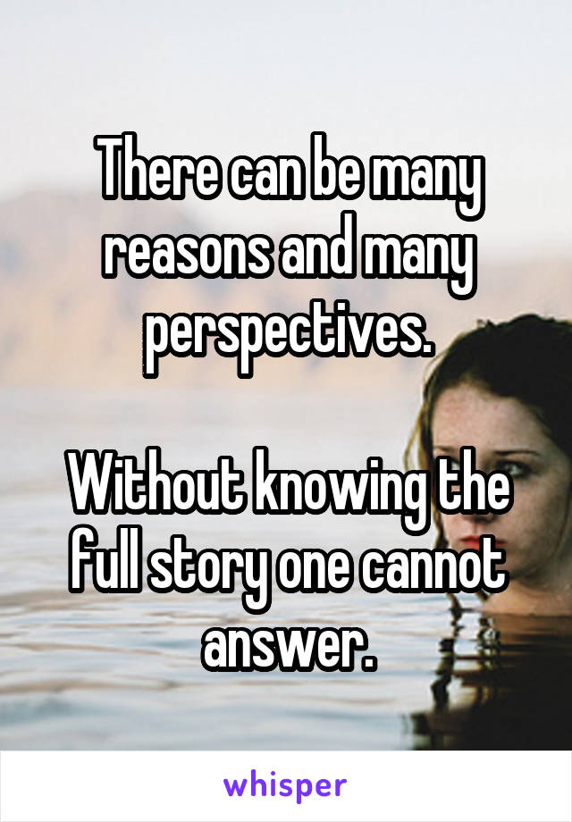 There can be many reasons and many perspectives.

Without knowing the full story one cannot answer.