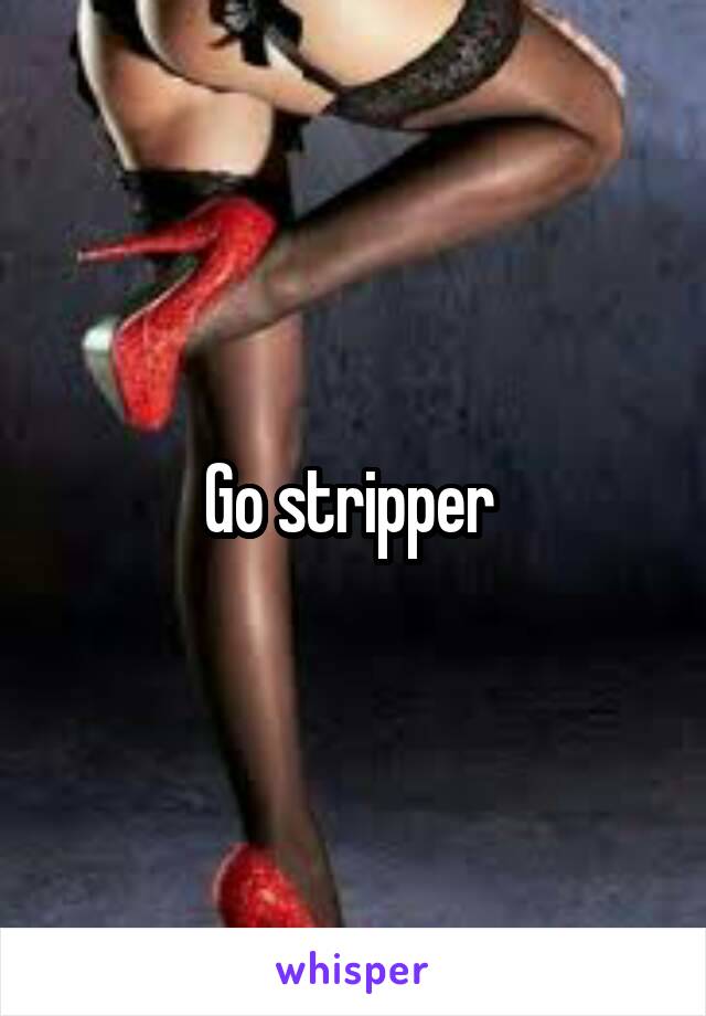 Go stripper 