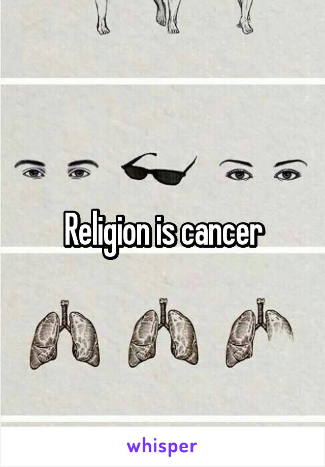 Religion is cancer