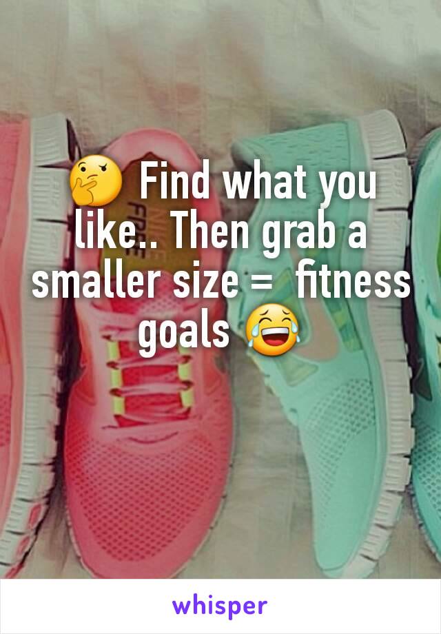 🤔 Find what you like.. Then grab a smaller size =  fitness goals 😂