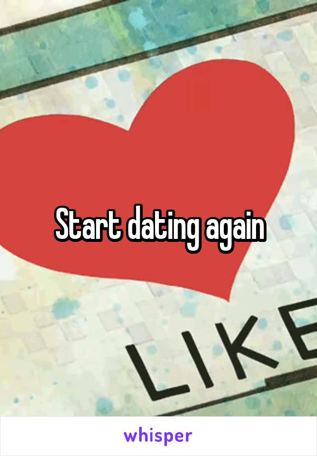 Start dating again