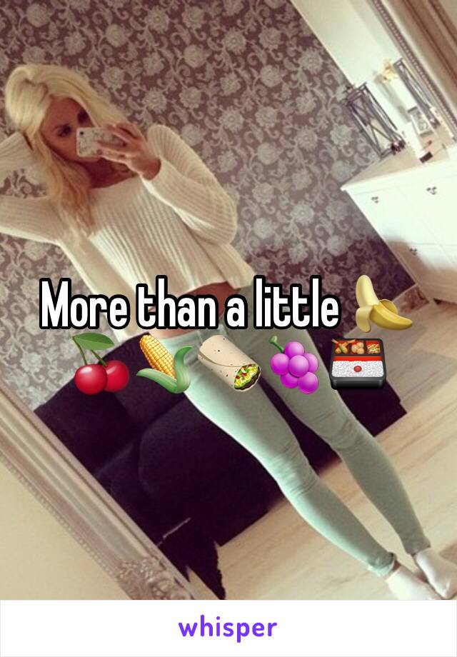 More than a little 🍌🍒🌽🌯🍇🍱