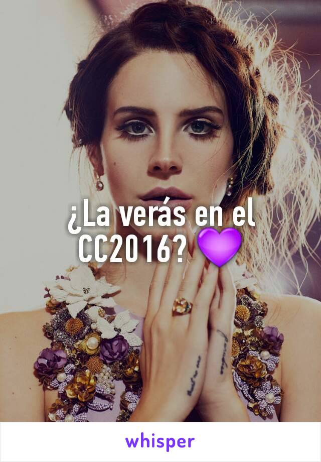 ¿La verás en el CC2016? 💜