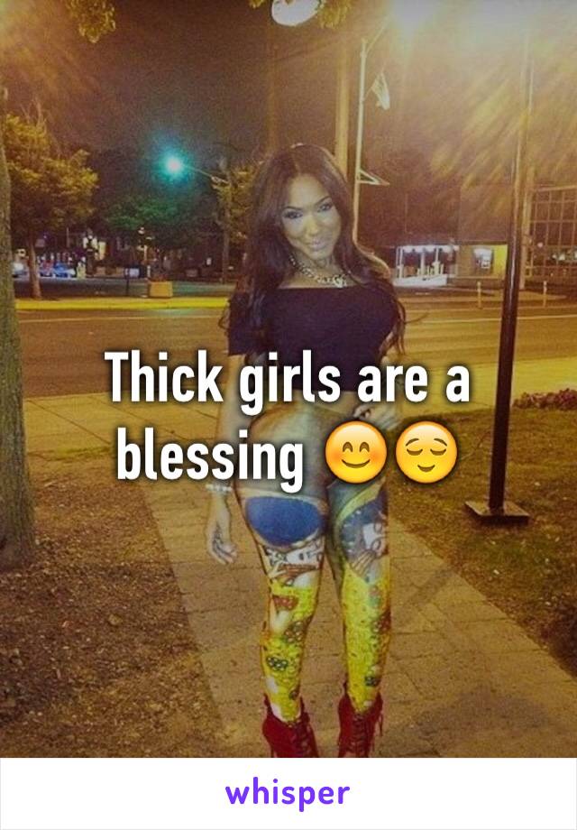 Thick girls are a blessing 😊😌