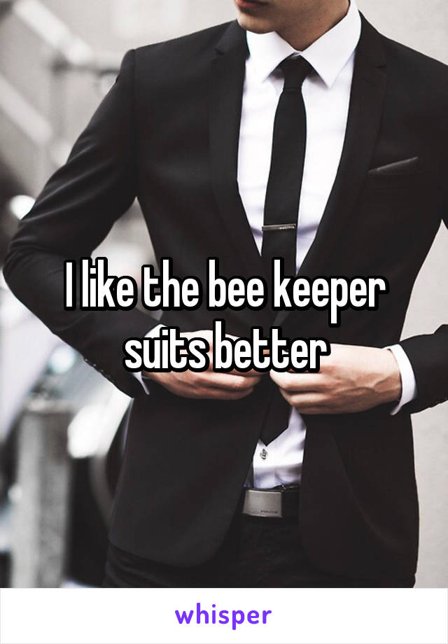 I like the bee keeper suits better