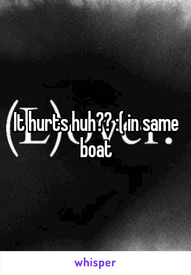 It hurts huh?? :( in same boat