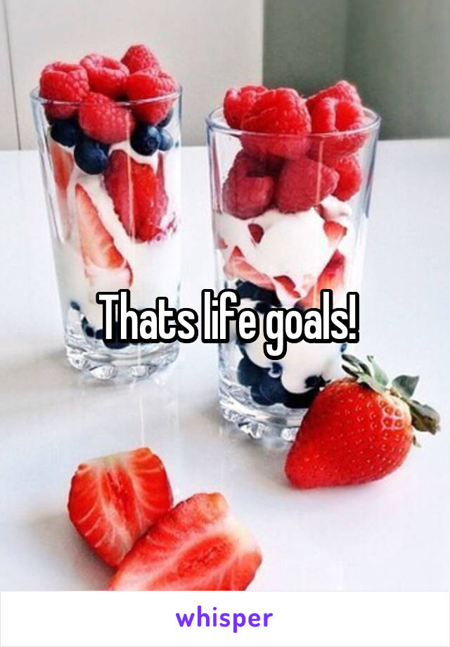 Thats life goals!