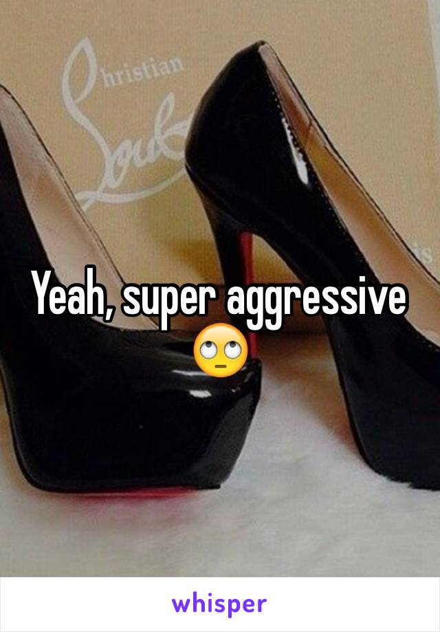 Yeah, super aggressive 🙄