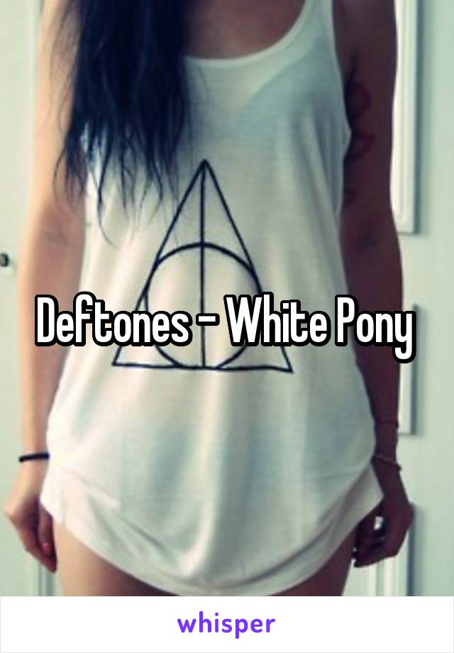 Deftones - White Pony 