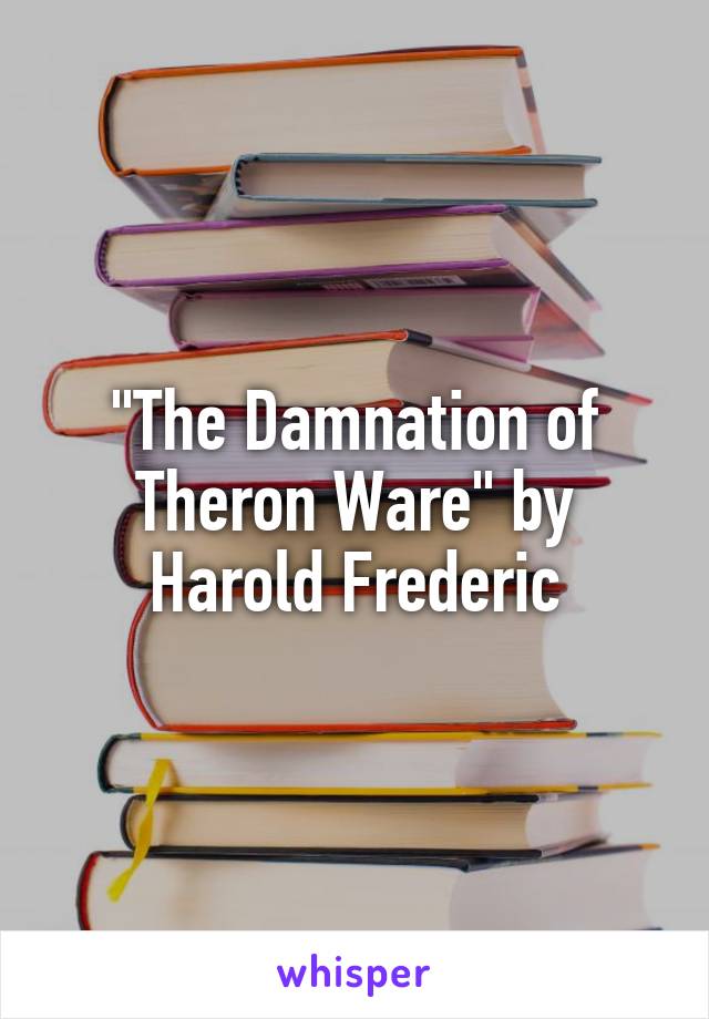 "The Damnation of Theron Ware" by Harold Frederic