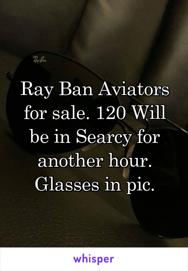 Ray Ban Aviators for sale. 120 Will be in Searcy for another hour. Glasses in pic.
