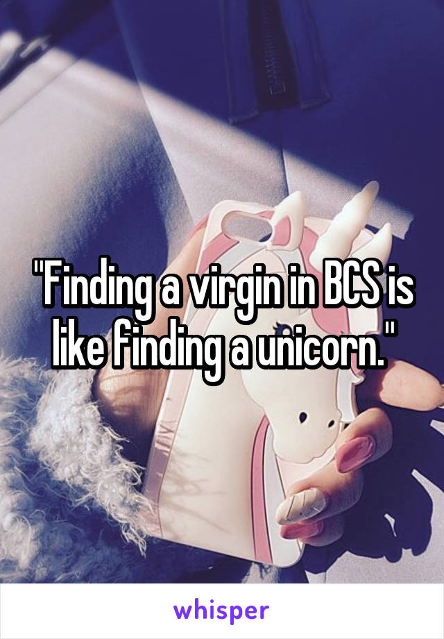 "Finding a virgin in BCS is like finding a unicorn."
