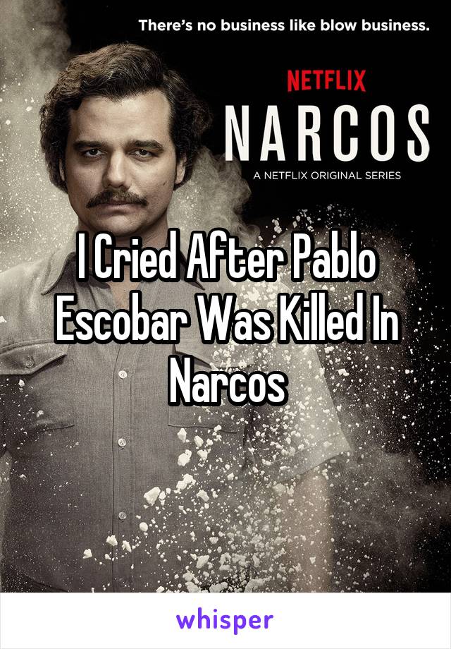 I Cried After Pablo Escobar Was Killed In Narcos