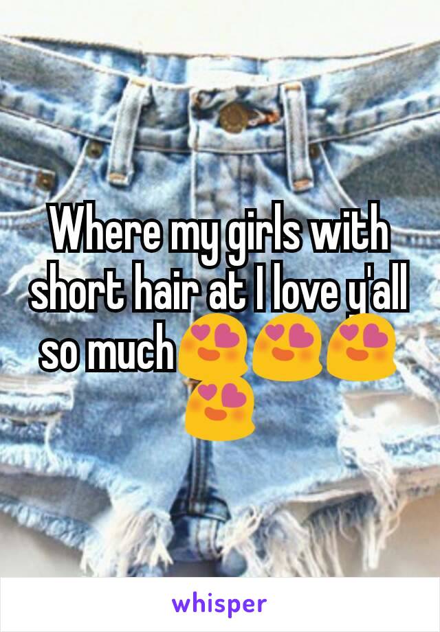 Where my girls with short hair at I love y'all so much😍😍😍😍