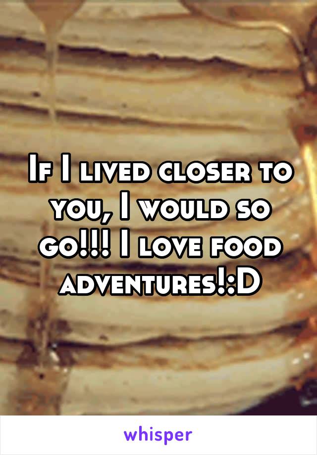 If I lived closer to you, I would so go!!! I love food adventures!:D
