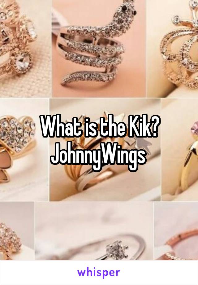 What is the Kik? JohnnyWings 