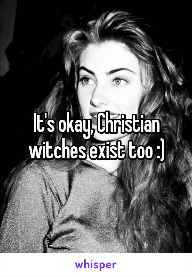 It's okay, Christian witches exist too :)