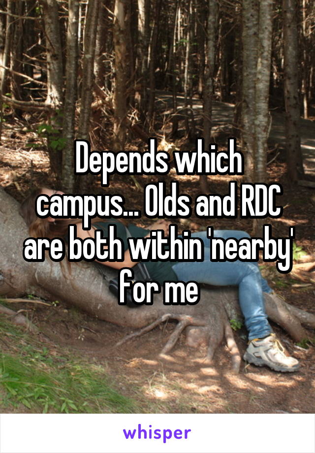 Depends which campus... Olds and RDC are both within 'nearby' for me