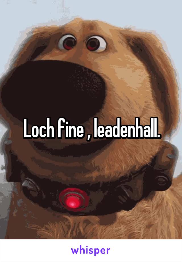 Loch fine , leadenhall.